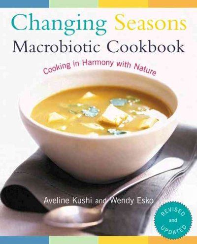 Changing Seasons Macrobiotic Cookbookchanging 