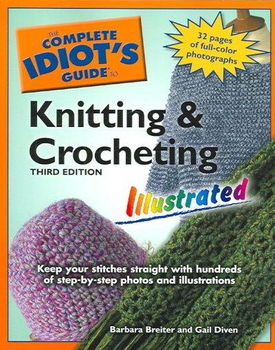 The Complete Idiot's Guide to Knitting And Crocheting Illustratedcomplete 