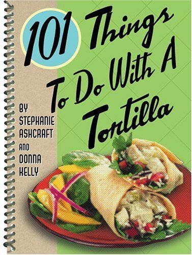 101 Things to do with a Tortillathings 