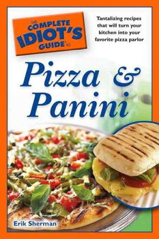 The Complete Idiot's Guide to Pizza and Paninicomplete 
