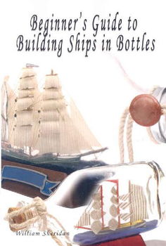 Beginner's Guide to Building Ships in Bottles