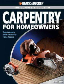 Complete Guide to Carpentry for Homeownerscomplete 