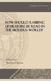 How Should Rabbinic Literature Be Read in the Modern World?rabbinic 
