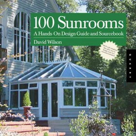 100 Sunrooms a hands on design guide and sourcebook