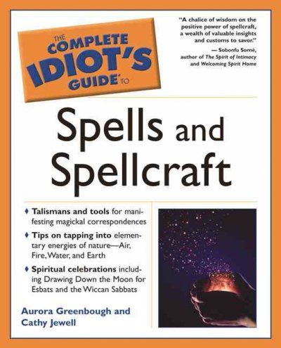 The Complete Idiot's Guide to Spells and Spellcraft