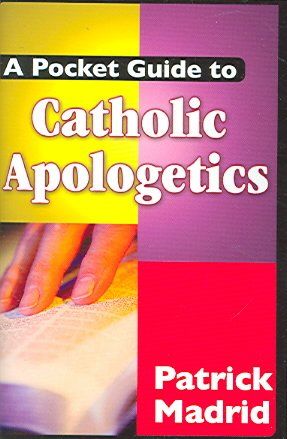A Pocket Guide to Catholic Apologeticspocket 