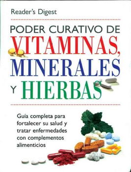 Poder Curativo De Vitaminas, Minerales, Y Hierbas / The Healing Power Of Vitamins, Minerals And Herbspoder 