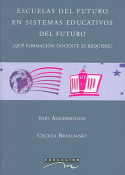 Escuelas del futuro en sistemas educativos del futuro/ Schools of the Future in Educational Systems of the Futureescuelas 