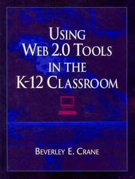 Using Web 2.0 Tools in the K-12 Classroom